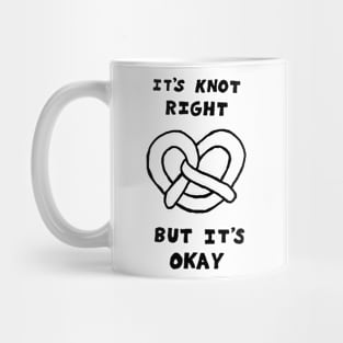 It's Knot Right, But It's Okay Mug